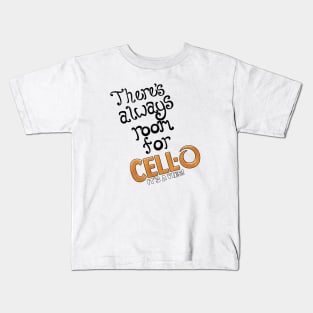 There's Always Room for Cello Kids T-Shirt